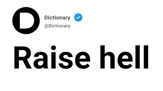 Raise hell Meaning In English