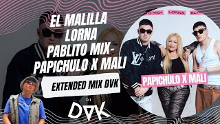 El Malilla, Lorna, Pablito Mix  Papichulo x Mali EXTENDED MIX DVK