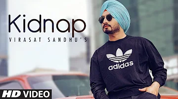 Virasat Sandhu: Kidnap (Full Song) Sukh Brar | Jaggi Jaurkian | Latest Punjabi Songs 2020