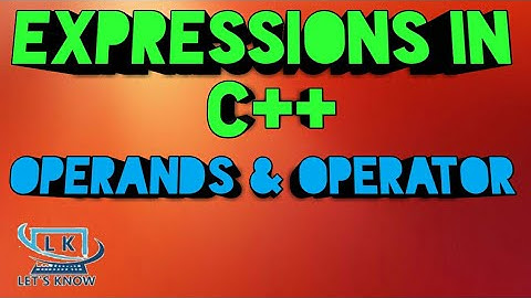 c++ expressions | operand, operator and operation.