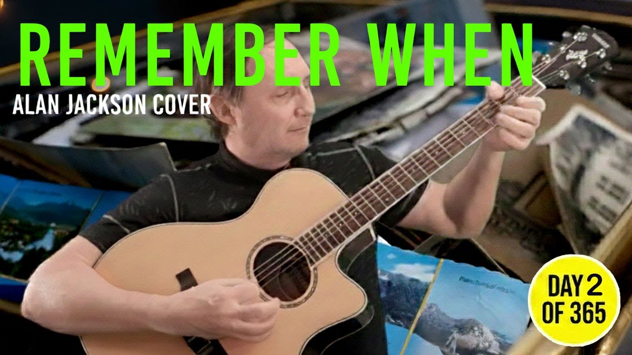 Remember When - Alan Jackson (Acoustic Cover) | Day 2 of 365