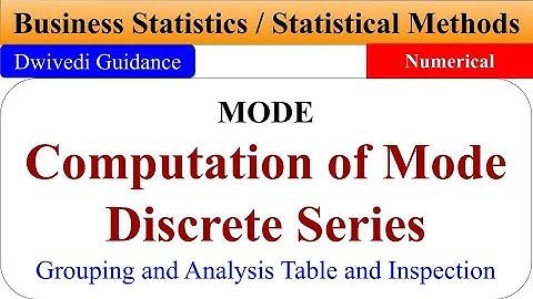 Calculation of Mode of Discrete series, Grouping method, how to calculate mode, grouping table mode