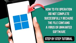 HOW TO FIX OPERATION DID NOT COMPLETE SUCCESSFULLY BECAUSE THE FILE CONTAINS A VIRUS 2026 | KAZZZUE
