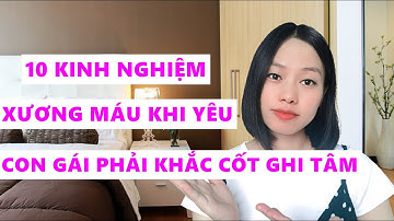 10 Kinh nghiệm xương máu khi yêu mà đàn bà phải khắc cốt ghi tâm suốt đời