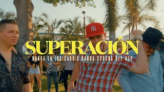 SUPERACION_BANDA LA INDICADA FT: LA CORONA DEL REY (VIDEO OFICIAL)
