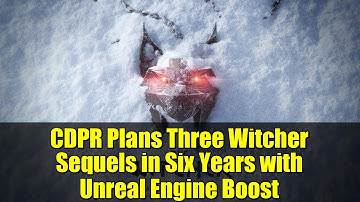 CDPR Plans Three Witcher Sequels in Six Years with Unreal Engine Boost