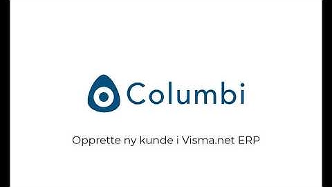 Opprette ny kunde i Visma.net ERP