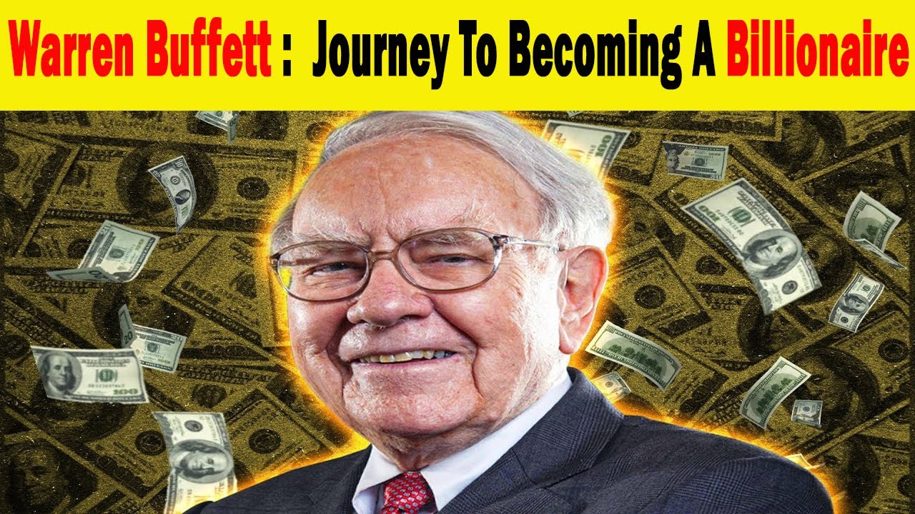 Warren Buffett: The Journey To Becoming A Billionaire | How Warren