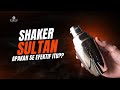 Perbandingan SHAKER SULTAN!!