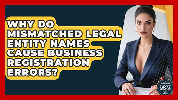 Why Do Mismatched Legal Entity Names Cause Business Registration Errors?
