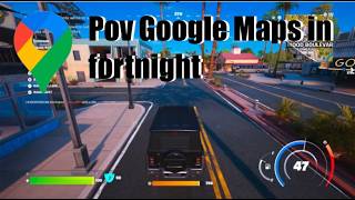 POV Google Maps Is in Fortnite!