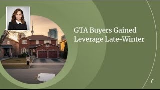GTA Buyers Gained Leverage Late-Winter
