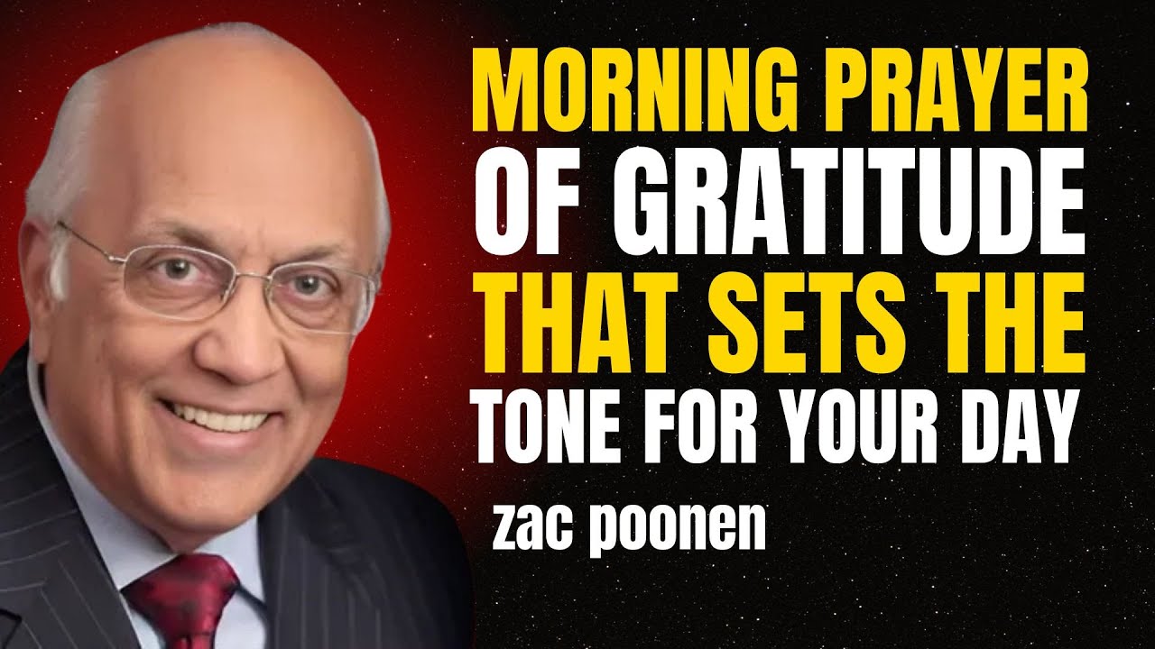 Morning Prayer Of Gratitude That Sets The Tone For Your Day - Zac Poonen Character Of God
