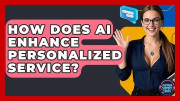 How Does AI Enhance Personalized Service? - Customer Support Coach