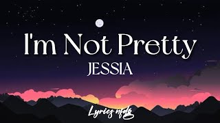 JESSIA – l'm Not Pretty (Lyrics)