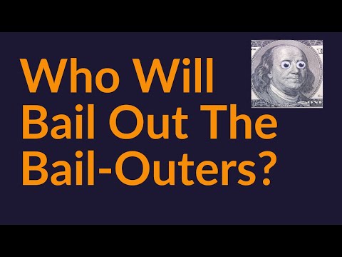 Who Will Bail Out The Bail-Outers?