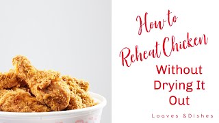 How to Reheat Chicken Without Drying It Out