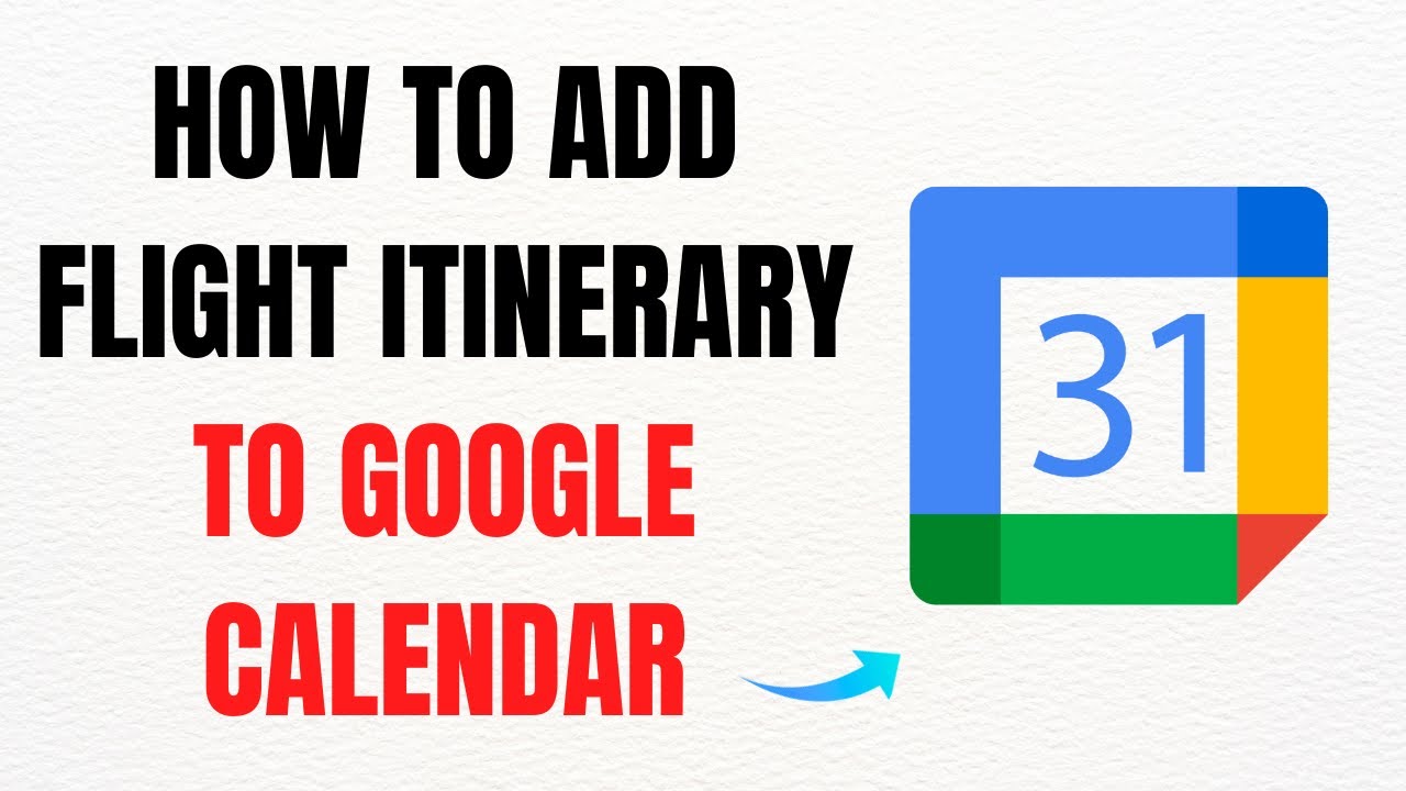 how-to-add-flight-itinerary-to-google-calendar-full-guide-youtube