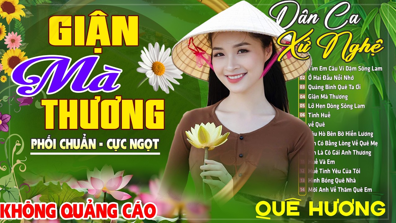 GIẬN MÀ THƯƠNG ... HUẾ BUỒN - LK Dân Ca Xứ Nghệ SAY ĐẮM MỚI LẠ CỰC HAY , SAY ĐẮM LÒNG NGƯỜI CỰC NGỌT