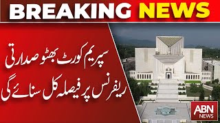 The Supreme Court will deliver its verdict on the Bhutto presidential reference tomorrow|ABN NEWS