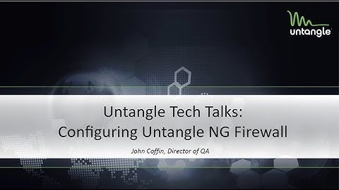 Tech Talks: Configuring Untangle NG Firewall