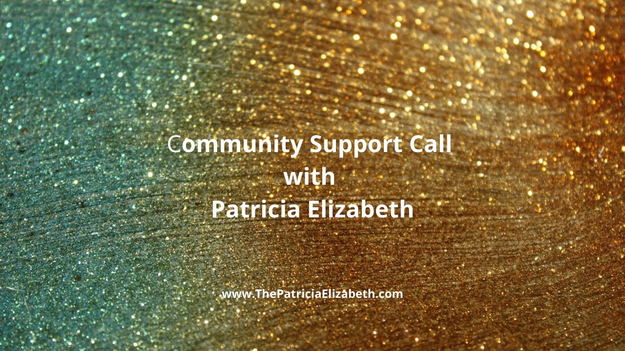 March 23  2020 Community Support Call with Patricia Elizabeth