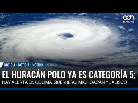Hurricane Polo is now a Category 5; alerts in effect for Colima, Guerrero, Michoacán, and Jalisco