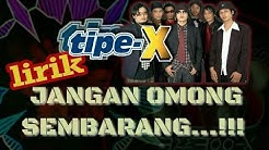 TIPE-X - JANGAN OMONG SEMBARANG...!! (vidio lirik)  - Durasi: 3:35. 