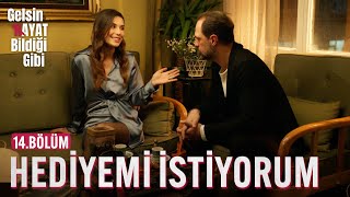 Ben Hediyemi İstiyorum - Gelsin Hayat Bildiği Gibi (14.Bölüm)