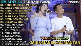 GADIS MANIS KALIMANTAN - CINTA DARI SEBERANG OM ADELLA DIFARINA INDRA FULL ALBUM ADELLA TERBARU 2026