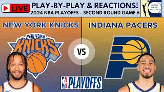 2024 NBA Playoffs Second Round - Game 6: Knicks vs Pacers (Live Play-By-Play & Reactions)