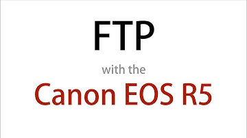 FTP from the Canon EOS R5 1080p