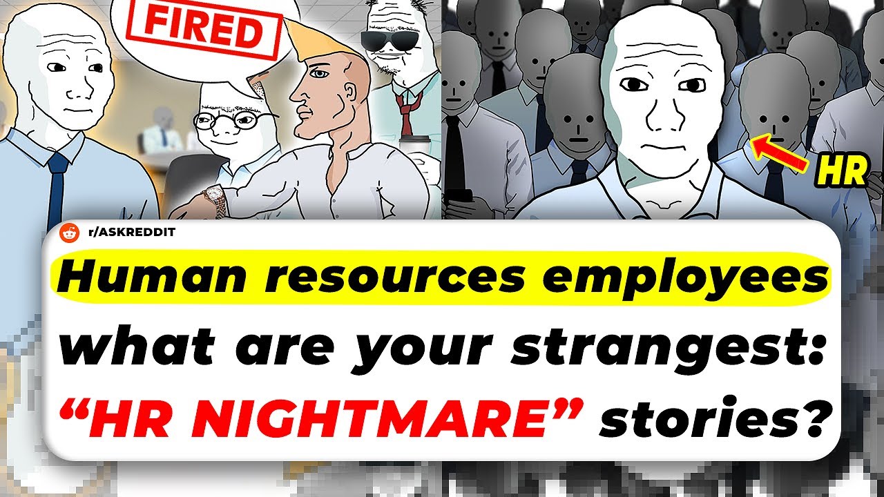 Human Resources Employees, What Are Your Strangest “HR NIGHTMARE