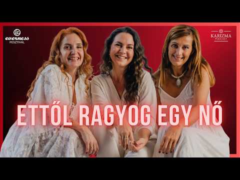 Ezt a férfiak is érzik, csak nem tudják megnevezni | Női Kerekasztal | Karizma Podcast #144