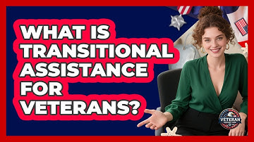What Is Transitional Assistance For Veterans? - Veteran Community Guide