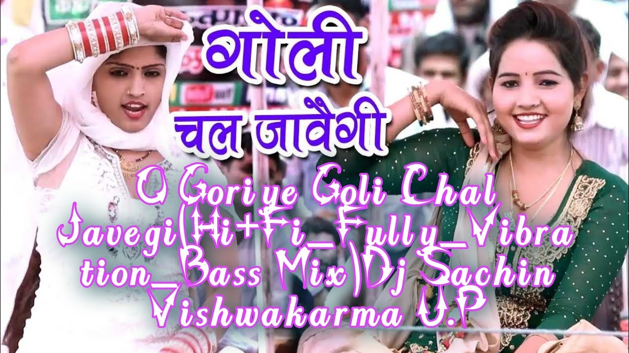 Goli Chal Javegihififullyvibrationbass Mixdj Sachin Vishwakarma U 