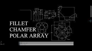 AUTOCAD FILLET CHAMFER POLAR ARRAY