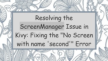 Resolving the ScreenManager Issue in Kivy: Fixing the "No Screen with name 