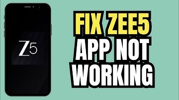 How to Fix Zee5 App Not Working