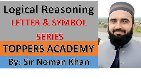 Logical Reasoning: Lec#02: Letter & Symbol Series: For NMDCAT: By Noman Khan