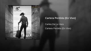 Cartera Perdida (En Vivo) · Carlos De La Vara