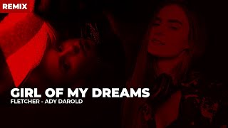 FLETCHER - Girl Of My Dreams (Ady Remix)
