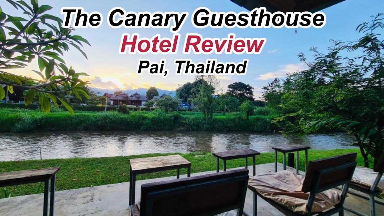 Where to Stay in Pai Thailand, Canary Guesthouse, Hotel Review.