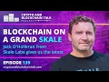 Blockchain on a Grand SKALE Jack O&#39;Holleran from Skale Labs gives us the latest #139
