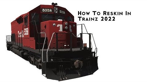How To Reskin In Trainz Tutorial