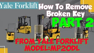 How to Remove Broken Key Yale Forklift Part 2