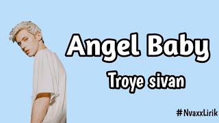Angel Baby - Troye Sivan | (Lirik dan Terjemahan) sound tiktok viral