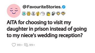 AITA for choosing to visit my daughter in prison instead of going to my niece's wedding reception?