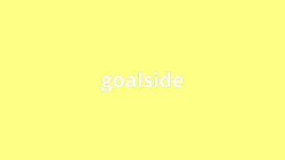 what is the meaning of goalside.