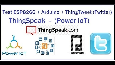 Test ESP8266 + Arduino + ThingSpeak + ThingTweet (Twitter): PDAControl